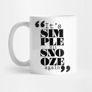 It's Simple: Hit Snooze Again Mug